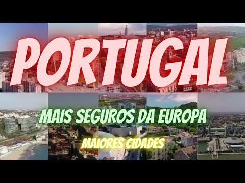PORTUGAL | MAIS SEGUROS DA EUROPA | MAIORES CIDADES