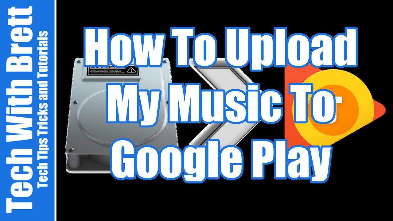 How To Upload Music To Google Play Music
