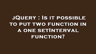 jQuery : Is it possible to put two function in a one setInterval function?