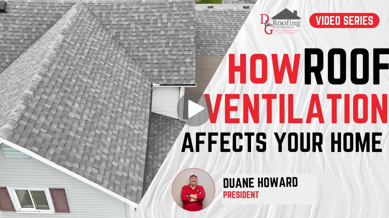 How Roof Ventilation Affects Your Home in Dayton Ohio | D&G Roofing & Restoration