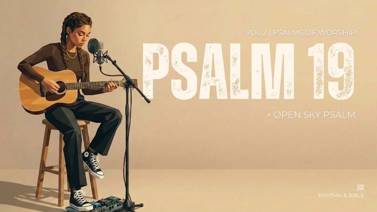 Psalm 19 + Open Sky Psalm | Zoe | Scripture + Inspired Song - YouTube
