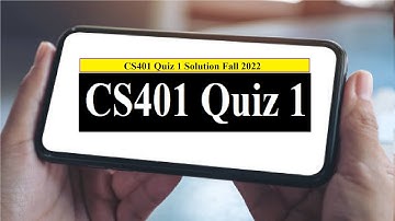 CS401 midterm mcqs | CS401 Quiz 1 | CS401 Quiz 1 Solution Fall 2022 | CS401 -
