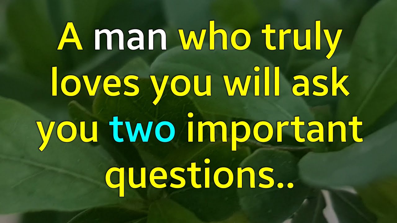 A man who truly loves you will ask you two important questions....|Psychology Amazing Facts