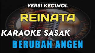 KARAOKE SASAK BERUBAH ANGEN VERSI KECIMOL REINATA