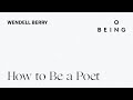 “How to Be a Poet” — written and read by Wendell Berry