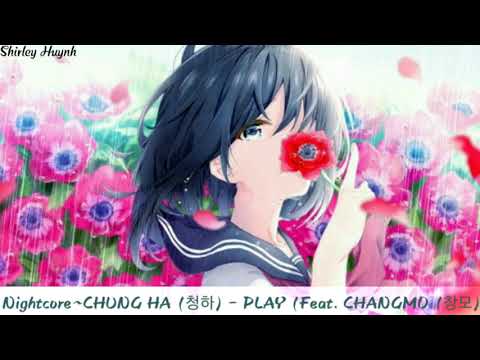 【Nightcore】~CHUNG HA (청하) - PLAY (Feat. CHANGMO (창모))