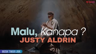 Justy Aldrin - Malu, Kanapa ? || Lirik Lagu