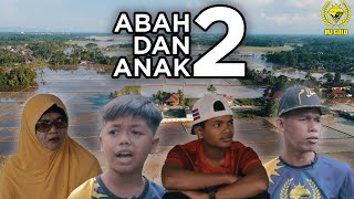 ABAH DAN ANAK TWO (APIT COMEBACK)