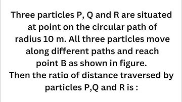 Three particles P,Q and R are situated at point on the circular path of rad. 10m #jee #neet #physics