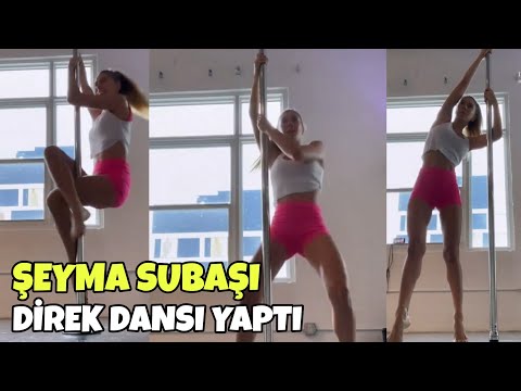 Şeyma Subaşı Direk Dansı Yaptı! Herşey Yolunda