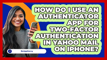 How do I use an authenticator app for two‑factor authentication in Yahoo Mail on iPhone?