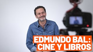 Conoce más a Edmundo Bal: Cine y libros