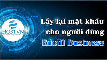 Phần 5 - Khởi tạo lại mật khẩu cho người dùng trên dịch vụ Email Business | HOSTVN