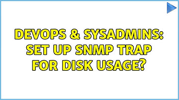 DevOps & SysAdmins: Set up SNMP Trap for disk usage?