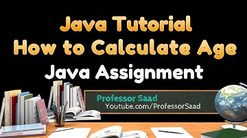 How to Calculate Age | Java Tutorial | Java Assignment