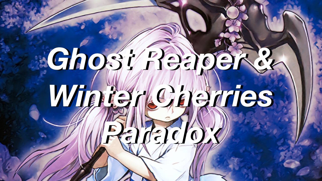 Yu Gi Oh The Ghost Reaper Winter Cherries Paradox Youtube Yu Gi Oh The Ghost Reaper Winter Cherries Paradox Youtube