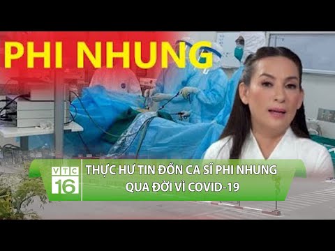 Thực hư tin đồn ca sĩ Phi Nhung qua đời vì Covid-19 | VTC16