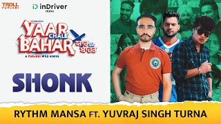 Shonk - Yaadi Mansa | @Rythmmansa Ft. Jj | Yaar Chale Bahar - Punjabi Web Series | Latest Song 2022