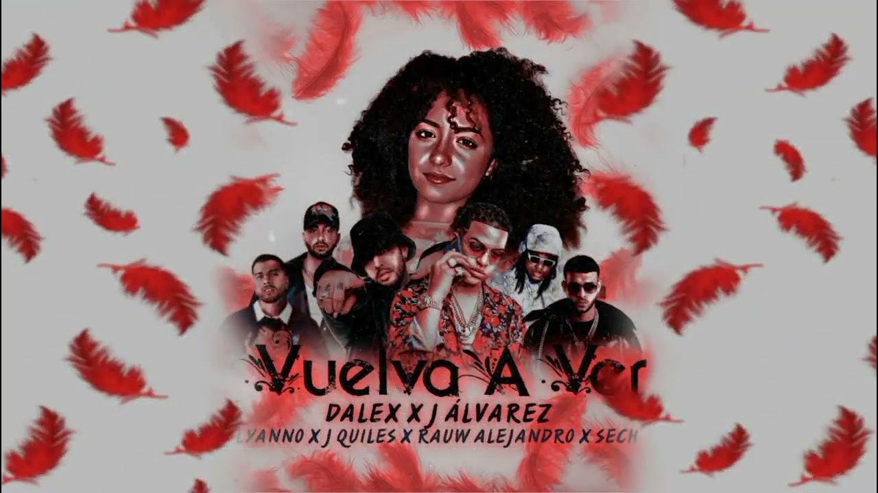 Cuando Te Vuelva A Ver Rauw Alejandro Vuelva A Ver - Dalex, J Álvarez, Lyanno Ft J Quiles, Rauw Alejandro y