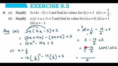4Q Ex 9.3 (a) Simplify 3x (4x – 5) + 3 and find its values for (i) x = 3 (ii) x =1/2