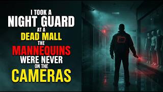 I Took a Night Guard Job at a Dead Mall… The Mannequins Were Never on the Cameras