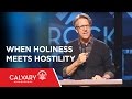 When Holiness Meets Hostility - 1 Peter 3:13-17 - Skip Heitzig