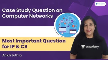 Case Study Based Question on Computer Networks | Most Important Question for IP & CS