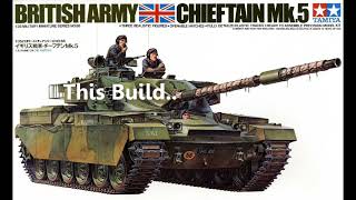 Tamiya 1/35 Chieftain Mk.5 Tank..Plastic Kit Build & Review.