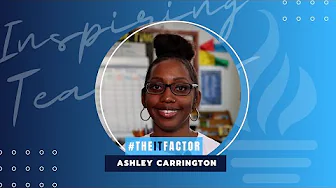 The IT Factor - Inspiring Teachers - Ashley Carrington