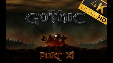 Gothic | Part XI | 4K | Walkthrough Gameplay | Panker Mod Mix and DirectX 11 | No commentary