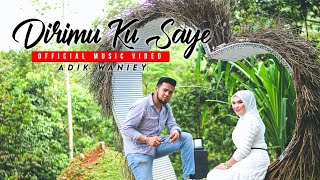 Adik Waniey - Dirimu Ku Saye ( Official Music Video )