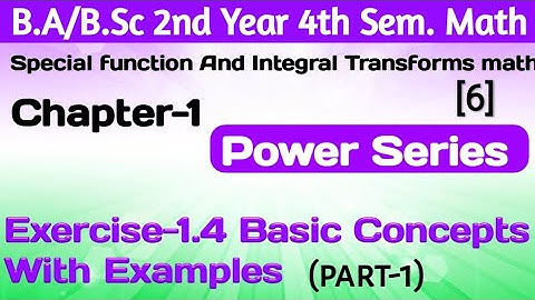 Exercise 1.4 Basic Concept With Examples| Power Series |Ba/BSc. 4th Sem 2nd year SF&IT math| Part-1