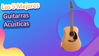 Los 5 Mejores Guitarras Acústicas 2023