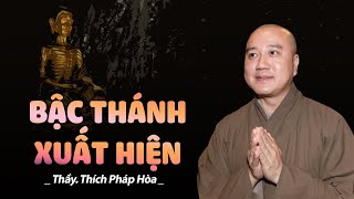 Chỗ nào khổ mới có BẬC THÁNH xuất hiện - Thầy Thích Pháp Hòa (rất ý nghĩa)