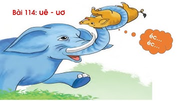 Bài 114: uê - ươ/ Tiếng Việt 1/ Cánh Diều / Cô Thương.