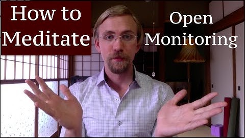 How to Meditate - Open Monitoring
