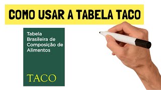 Como Usar A Tabela TACO? Tabela Brasileira de Composição de Alimentos