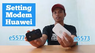 Cara Setting Modem Huawei e5577 dan e5573