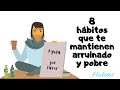 8 hábitos que te mantienen arruinado y pobre