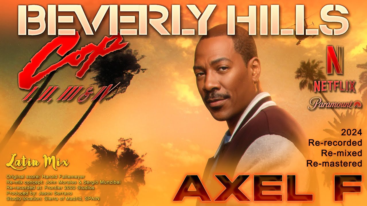 AXEL F: EXTENDED LATIN REMIX (BEVERLY HILLS COP I, II, III & IV SUMMER 2024 SOUNDTRACK TRAILER)