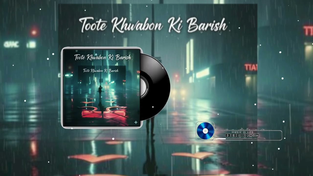 Toote Khwabon Ki Baarish (LAMHE) 