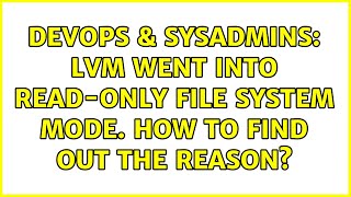 DevOps & SysAdmins: LVM went into read-only file system mode. How to find out the reason? Wealth