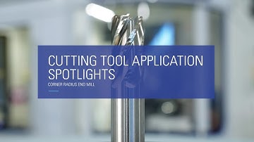 Cutting Tool Application Spotlight: Corner-Radius Endmill