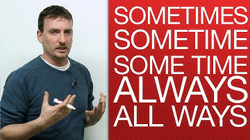 English Vocabulary: sometimes, sometime, some time, always, all ways
