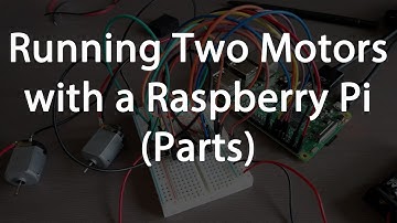 Running Two Motors on a Raspberry Pi (Parts)