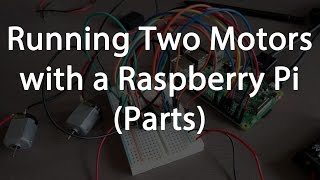 Running Two Motors on a Raspberry Pi (Parts)