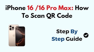 iPhone 16 /16 Pro Max: How To Scan QR Code