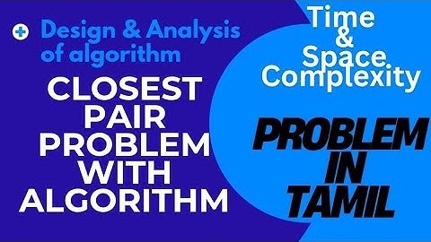 Closest pair problem with Algorithm & Time & Space Complexity in tamil