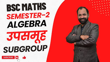 Subgroups( Subgroups ) | Semester-2 Bsc /B.A. Mathematics L-3