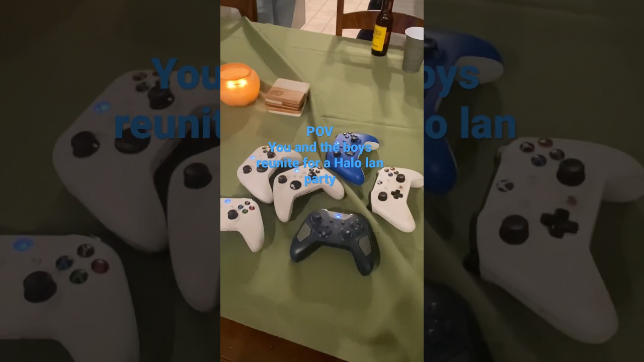 You and the boys reunite for a Halo lan party